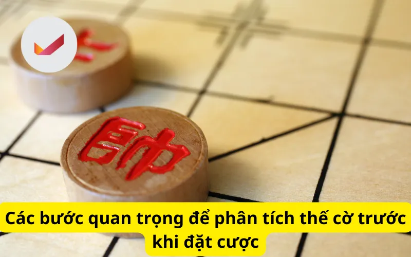 Các bước quan trọng để phân tích thế cờ trước khi đặt cược