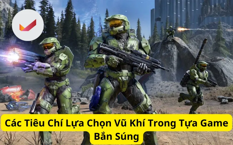 Các Tiêu Chí Lựa Chọn Vũ Khí Trong Tựa Game Bắn Súng