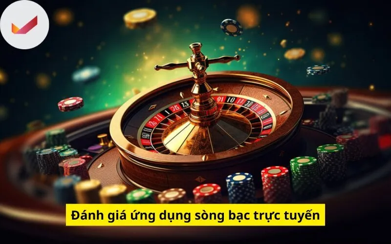 Đánh giá ứng dụng sòng bạc trực tuyến