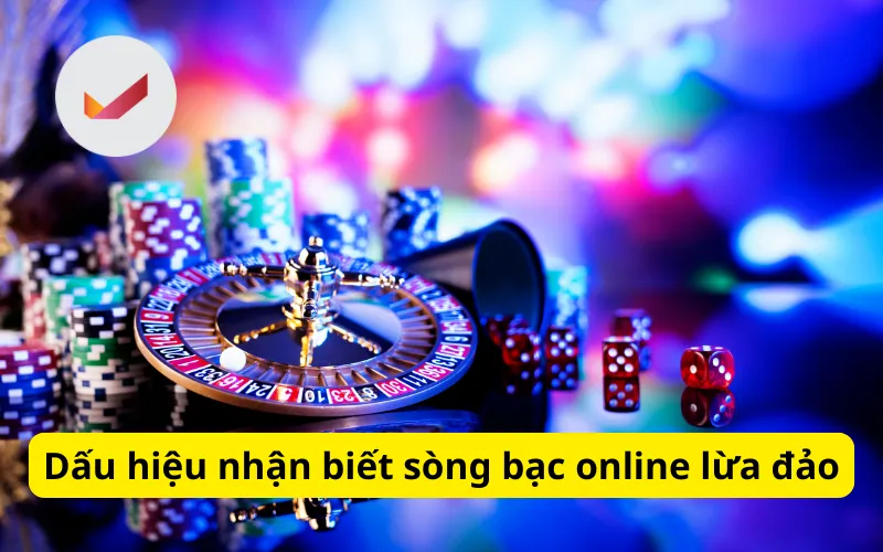 Dấu hiệu nhận biết sòng bạc online lừa đảo