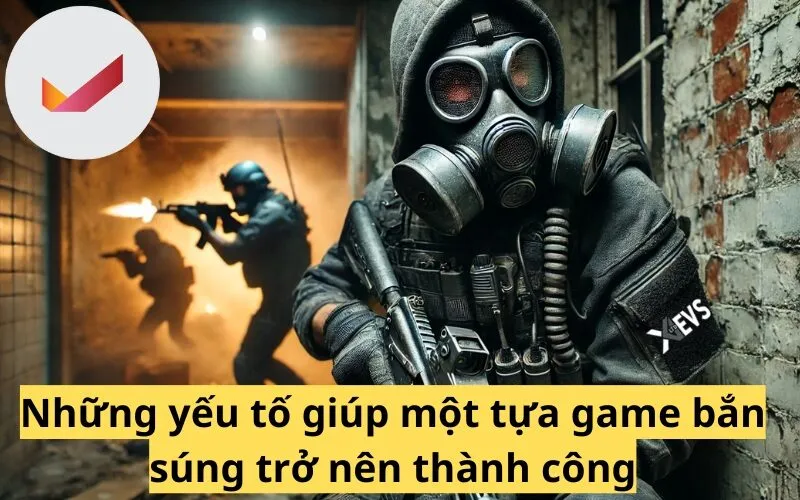 Những yếu tố giúp một tựa game bắn súng trở nên thành công