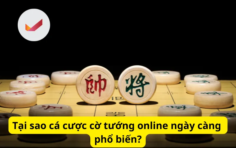 Tại sao cá cược cờ tướng online ngày càng phổ biến?