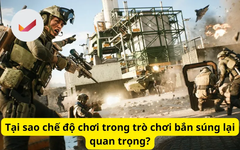 Tại sao chế độ chơi trong trò chơi bắn súng lại quan trọng?