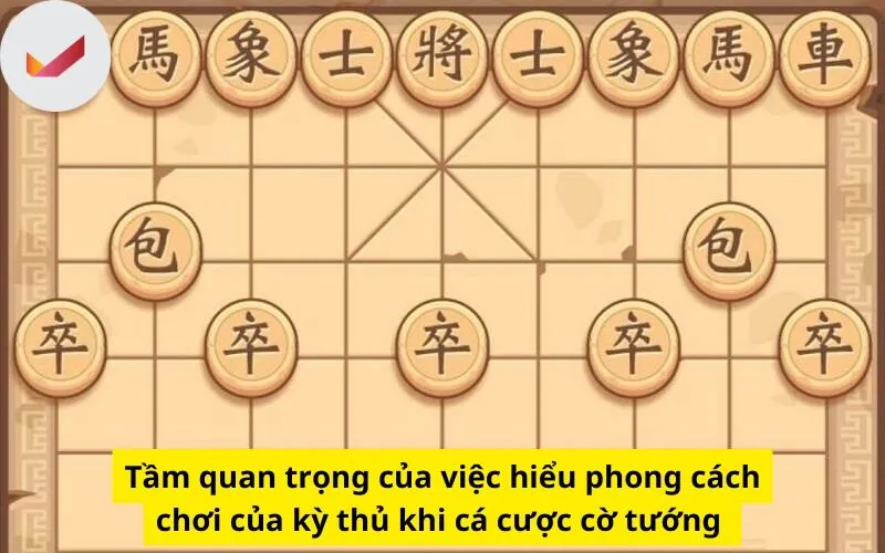 Tầm quan trọng của việc hiểu phong cách chơi của kỳ thủ khi cá cược cờ tướng