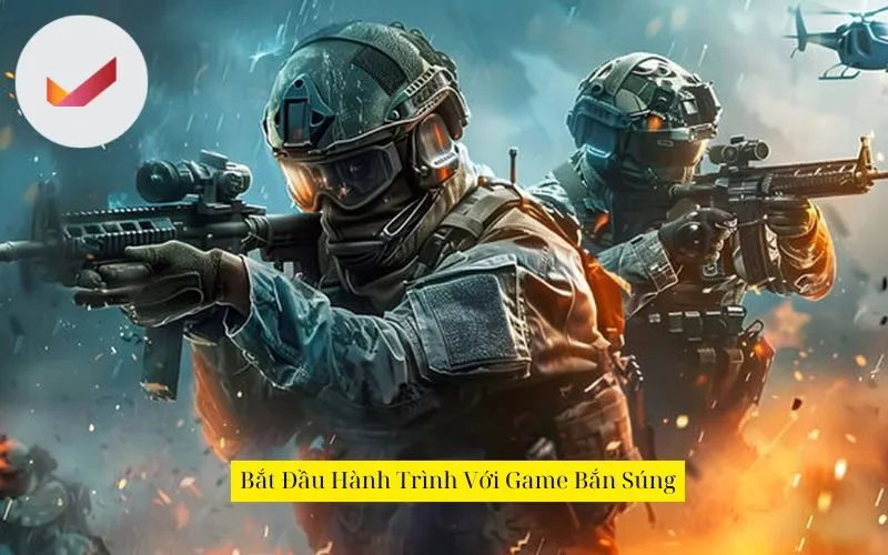 Bắt Đầu Hành Trình Với Game Bắn Súng