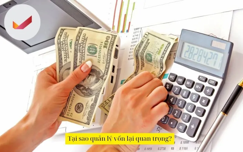 Tại sao quản lý vốn lại quan trọng?