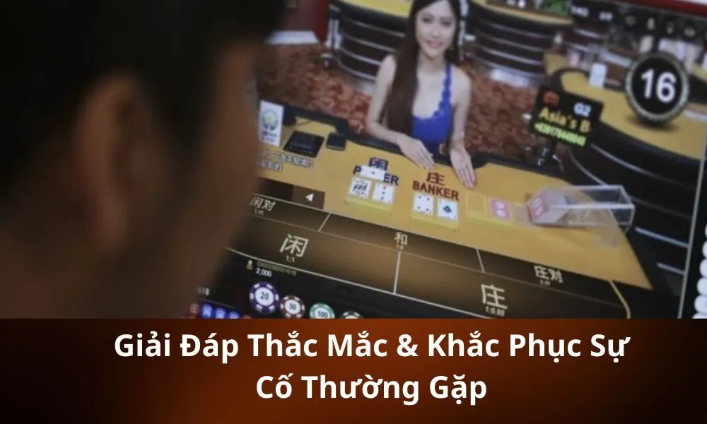 Giải Đáp Thắc Mắc & Khắc Phục Sự Cố Thường Gặp