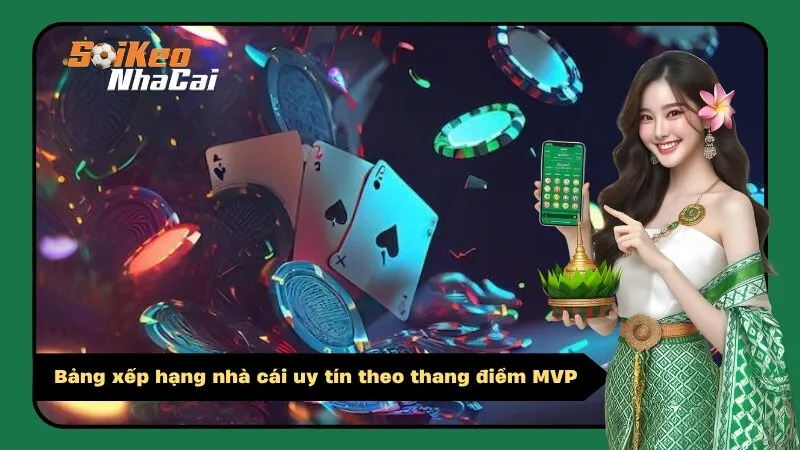 Bảng xếp hạng nhà cái uy tín theo thang điểm MVP
