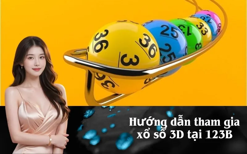 Hướng dẫn tham gia xổ số 3D tại 123B