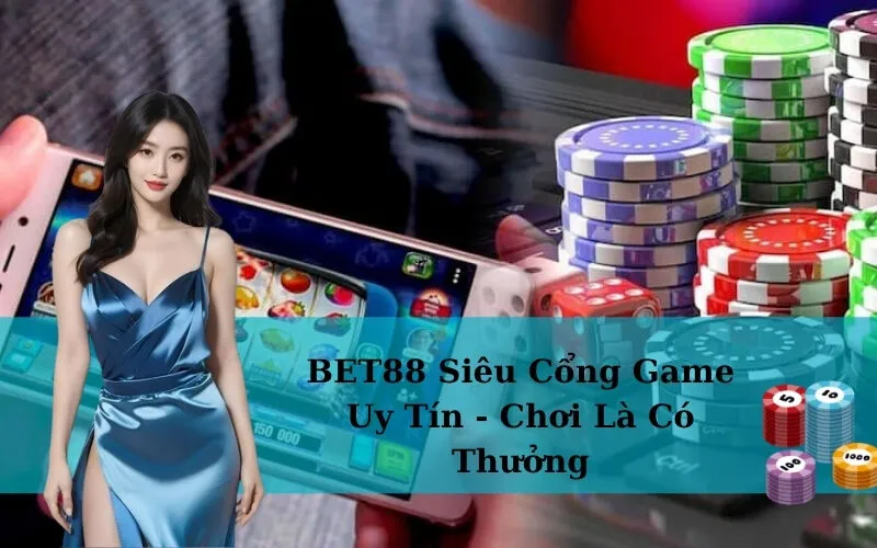 BET88 Siêu Cổng Game Uy Tín - Chơi Là Có Thưởng