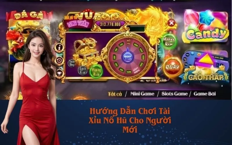 Hướng Dẫn Chơi Tài Xỉu Nổ Hũ Cho Người Mới