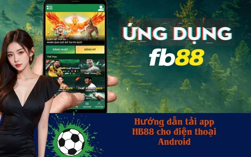 Hướng dẫn tải app HB88 cho điện thoại Android