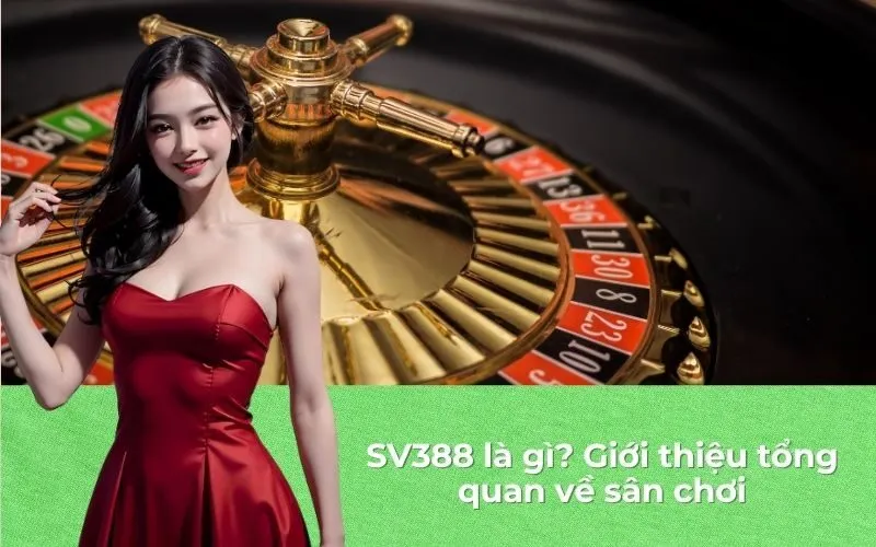 SV388 là gì? Giới thiệu tổng quan về sân chơi