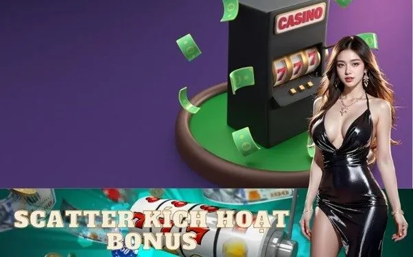 Scatter kích hoạt Bonus