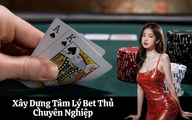 Xây Dựng Tâm Lý Bet Thủ Chuyên Nghiệp