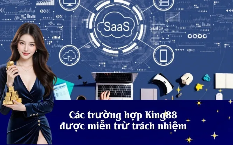 Các trường hợp King88 được miễn trừ trách nhiệm