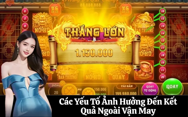 Các Yếu Tố Ảnh Hưởng Đến Kết Quả Ngoài Vận May