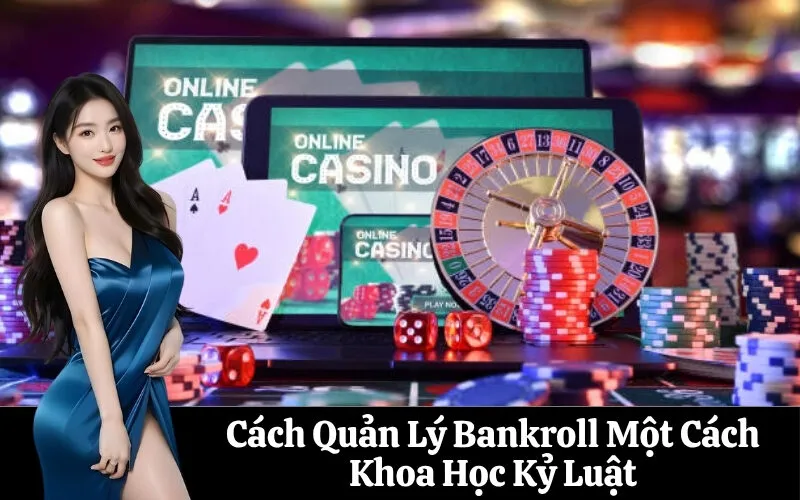 Cách Quản Lý Bankroll Một Cách Khoa Học Kỷ Luật