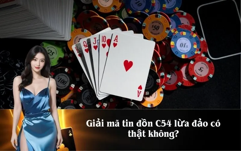 Giải mã tin đồn C54 lừa đảo có thật không