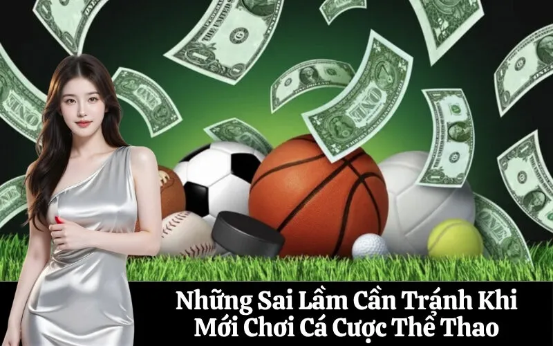 Những Sai Lầm Cần Tránh Khi Mới Chơi Cá Cược Thể Thao