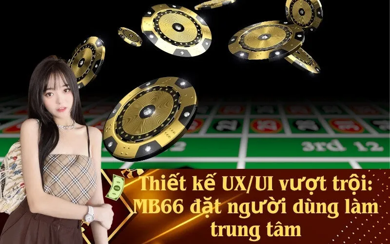 Thiết kế UX/UI vượt trội: MB66 đặt người dùng làm trung tâm